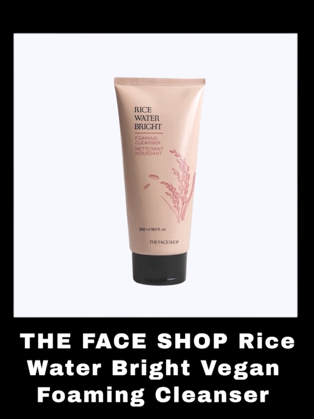 THE FACE SHOP Rice Water Bright 10.1 Fluid Ounces Vegan Foaming Cleanser